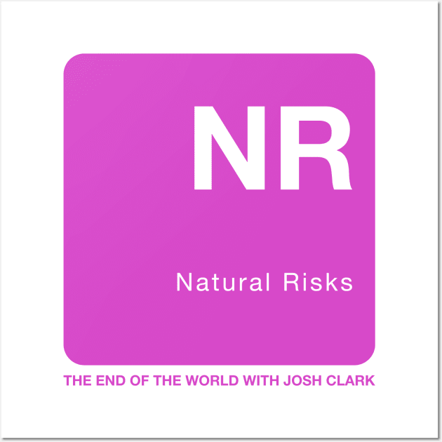 Natural Risks - The End Of The World Wall Art by The End Of The World with Josh Clark